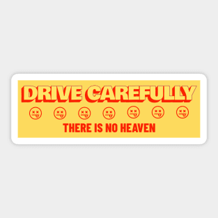 Drive Carefully there is no heaven Bumper Sticker